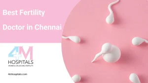 Best Fertility Doctor in Chennai